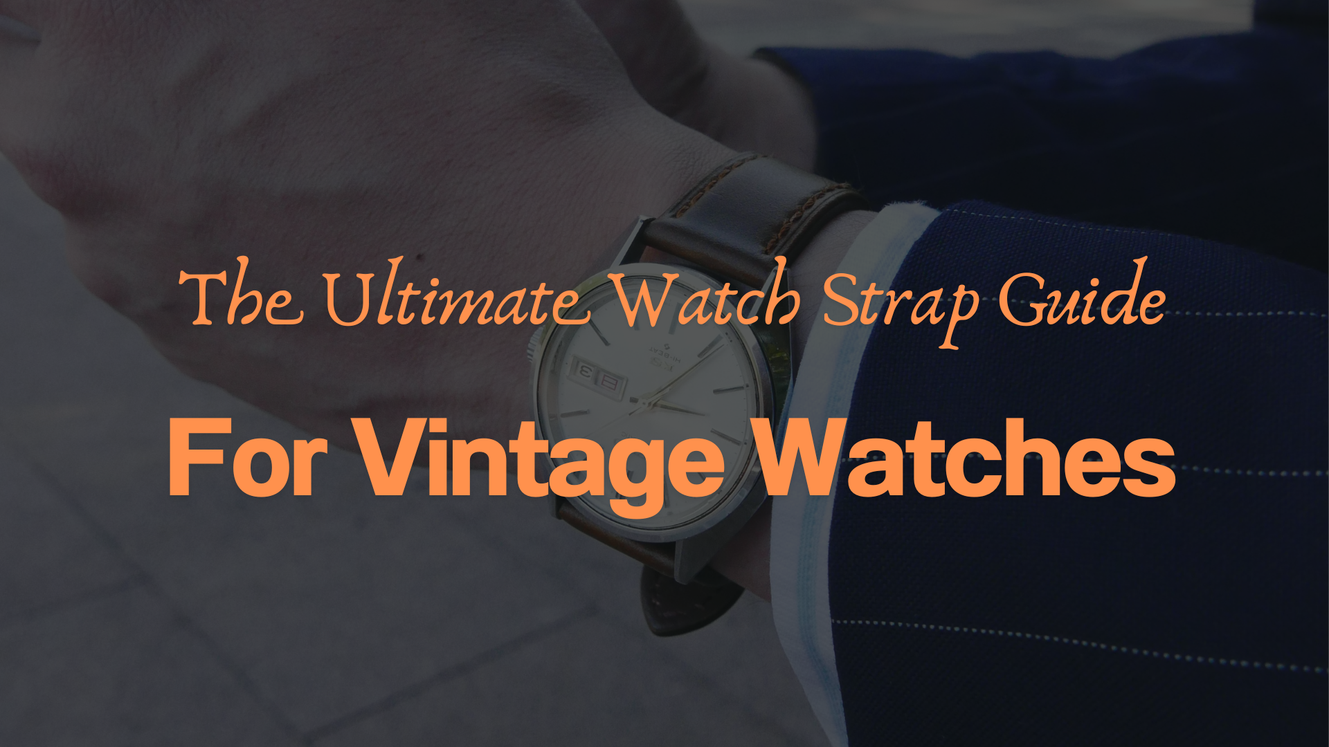 The Ultimate Watch Strap Guide for your Vintage Watches